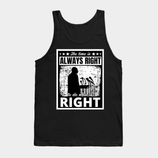 Black History Month Martin Luther King Jr. Quote "The time is always right to do what is right" Tank Top